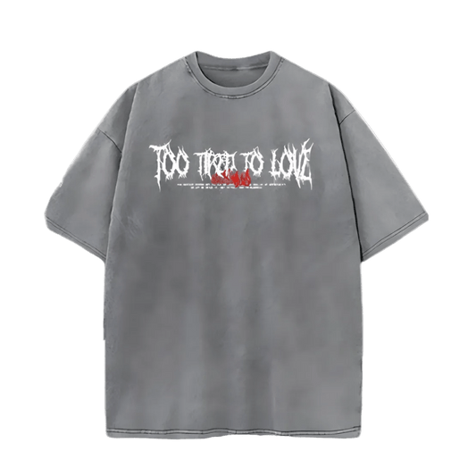 To Tired To Love Graphic Tee (Grey) - Crucible | Punk/Gothic Jewellery